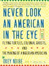 Cover image for Never Look an American in the Eye